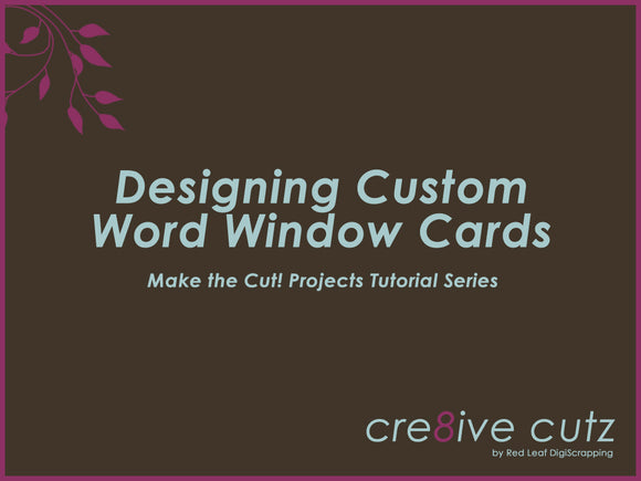 Make the Cut Video Tutorial - Designing Custom Word Window Cards