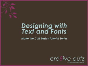 Make the Cut Video Tutorial - Designing with Text and Fonts